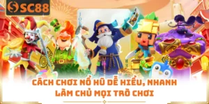 Cách Chơi Nổ Hũ Dễ Hiểu, Nhanh Làm Chủ Mọi Trò Chơi