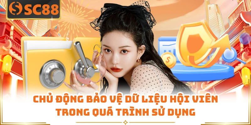 Chủ động bảo vệ dữ liệu hội viên trong quá trình sử dụng
