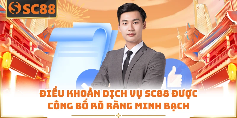 Điều khoản dịch vụ SC88 được công bố rõ ràng minh bạch