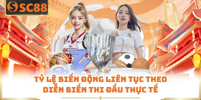 Tỷ lệ biến động liên tục theo diễn biến thi đấu thực tế